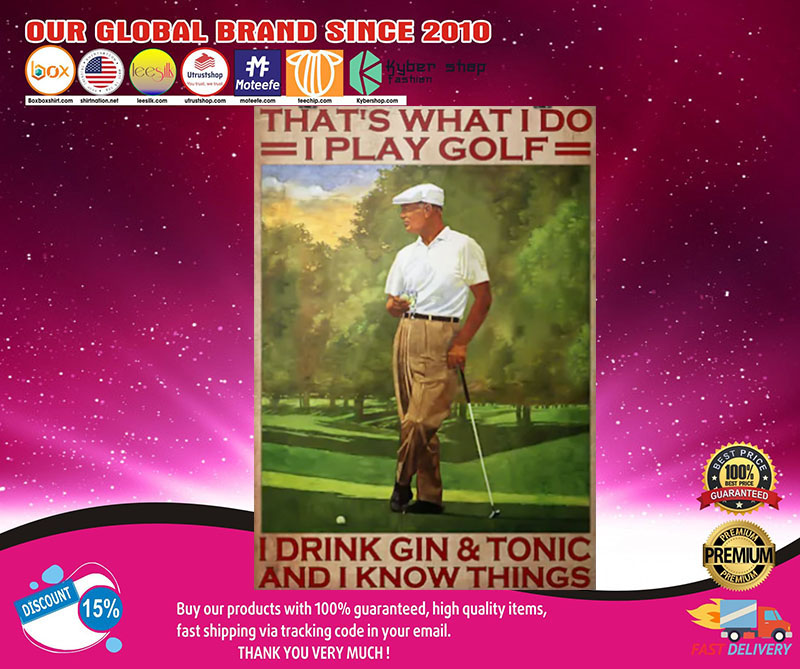 Poster That's what I do I play golf I drink gin and tonic 3 Poster Thats what I do I play golf I drink gin and tonic