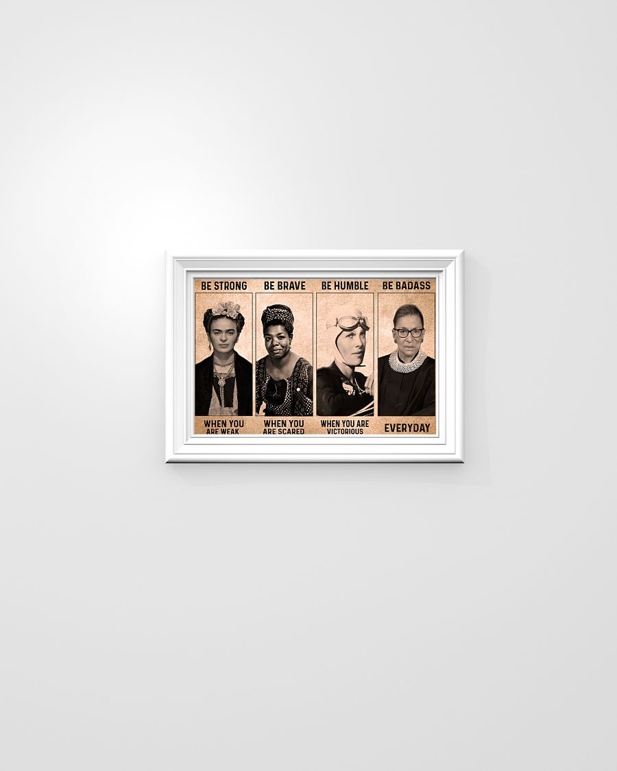 Poster Frida Kahlo be strong when you weak Ruth Bade be badass everyday 5 Poster Frida Kahlo be strong when you weak Ruth Bade be badass everyday