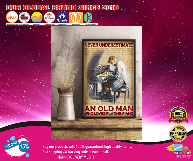 Never understand an old man who loves playing piano poster 3 Never understand an old man who loves playing piano poster