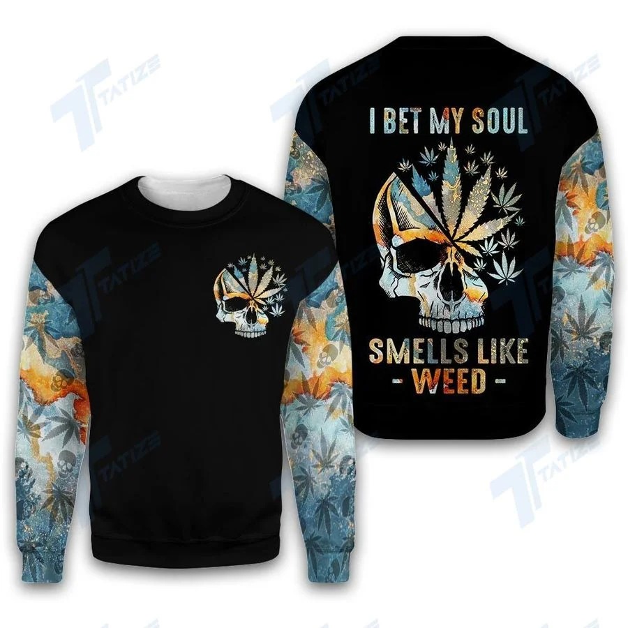 I BET MY SOUL SMELLS LIKE WEED 3D hoodie 4 I BET MY SOUL SMELLS LIKE WEED D hoodie