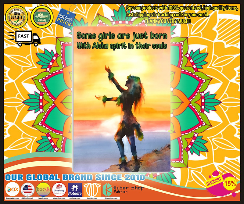 Some girls are just born with aloha spirit In their souls poster 5 Some girls are just born with aloha spirit In their souls poster