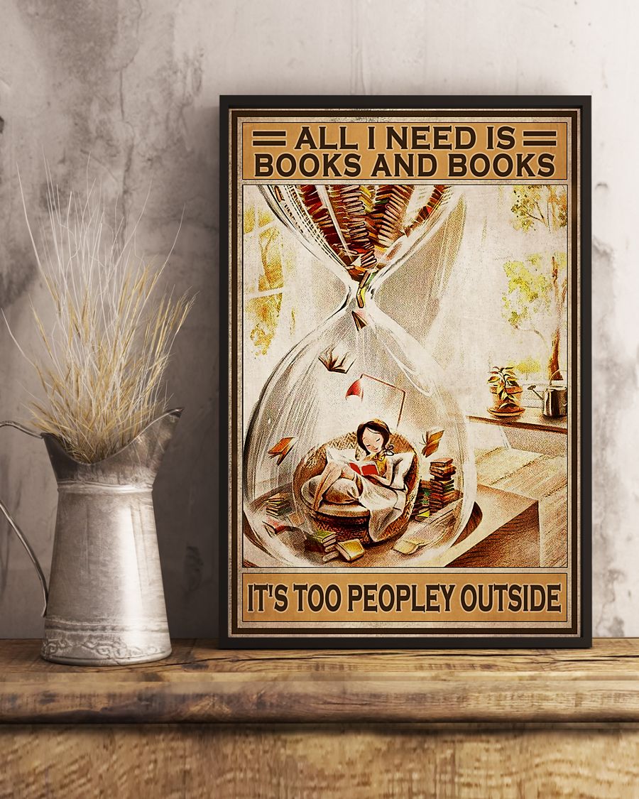 All i need Is books and books Its too peopley outside poster 3 All i need Is books and books Its too peopley outside poster
