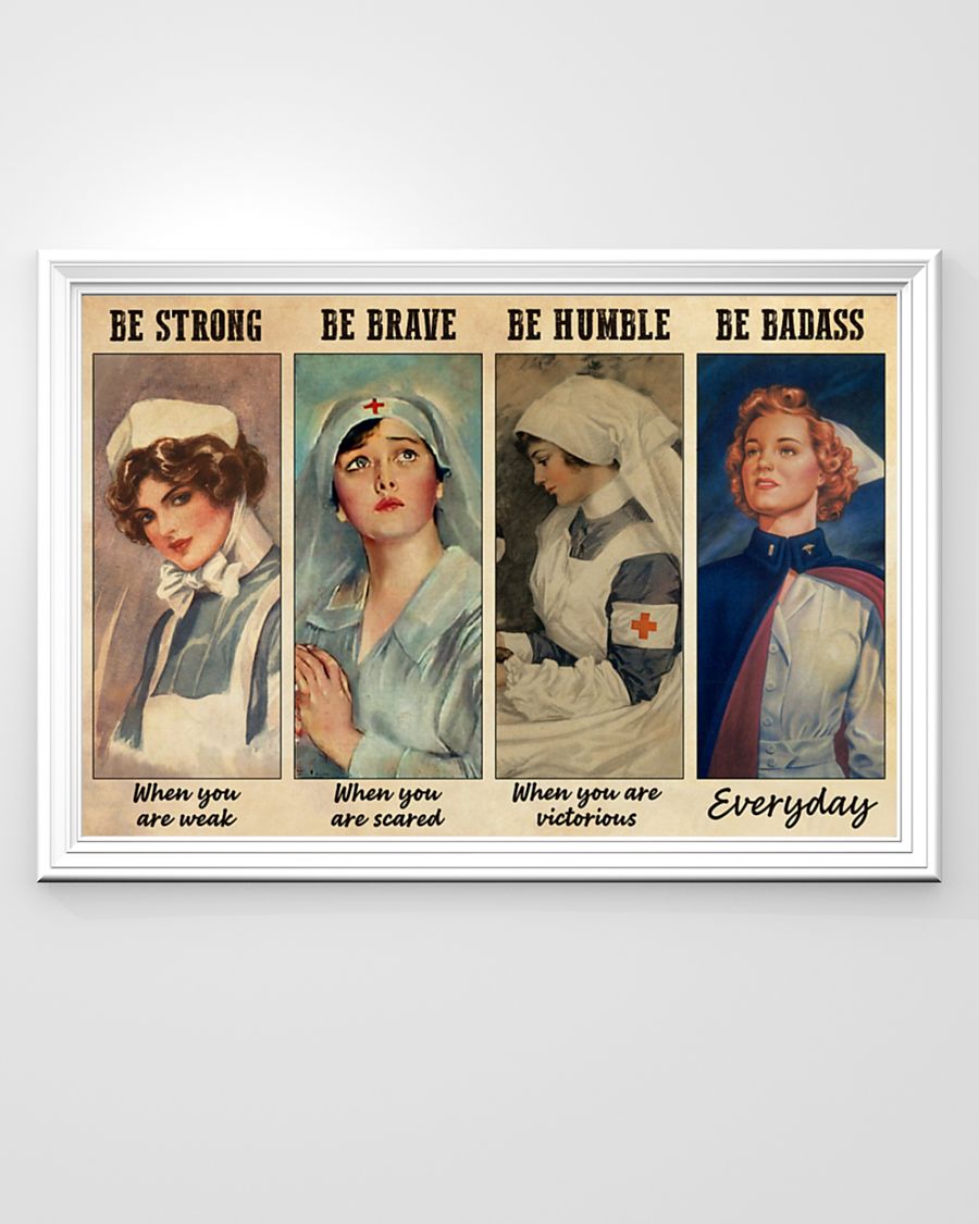 Nurse be strong when you are weak be badass everyday poster 4 Nurse be strong when you are weak be badass everyday poster