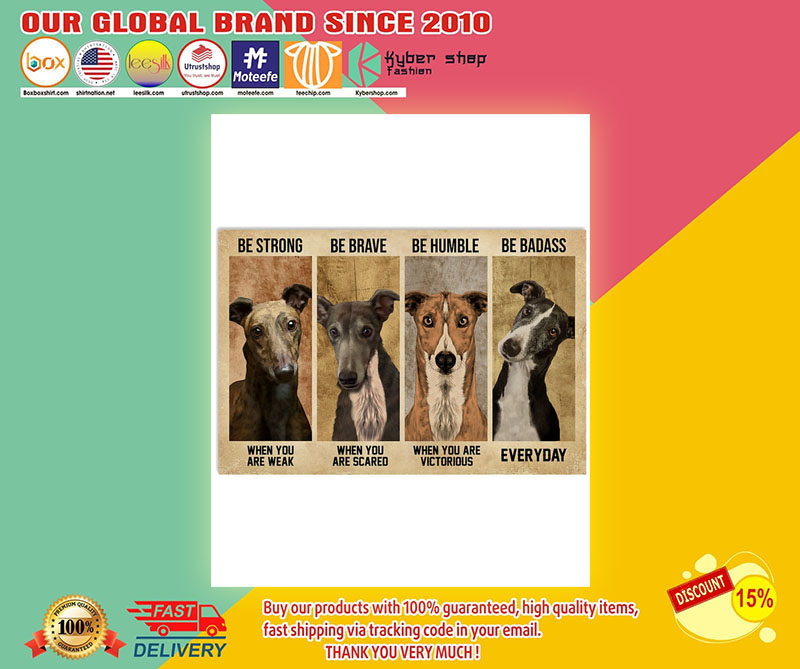 Greyhound be strong be brave be human be badass poster 3 Greyhound be strong be brave be human be badass poster