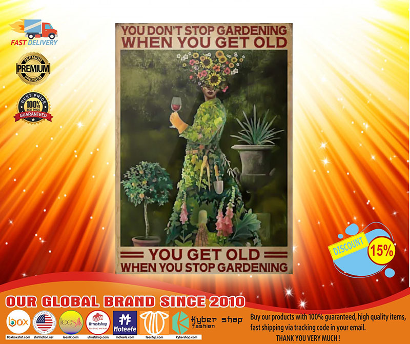 Poster Gardening you don't stop gardening when you get old 3 Poster Gardening you dont stop gardening when you get old
