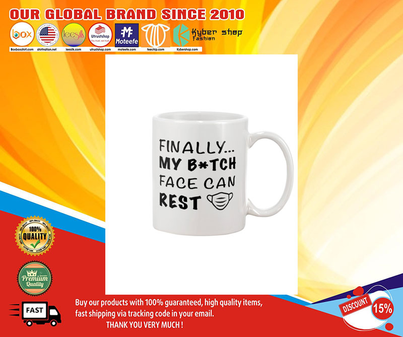 Finally my bitch face can rest mug 2 Finally my bitch face can rest mug