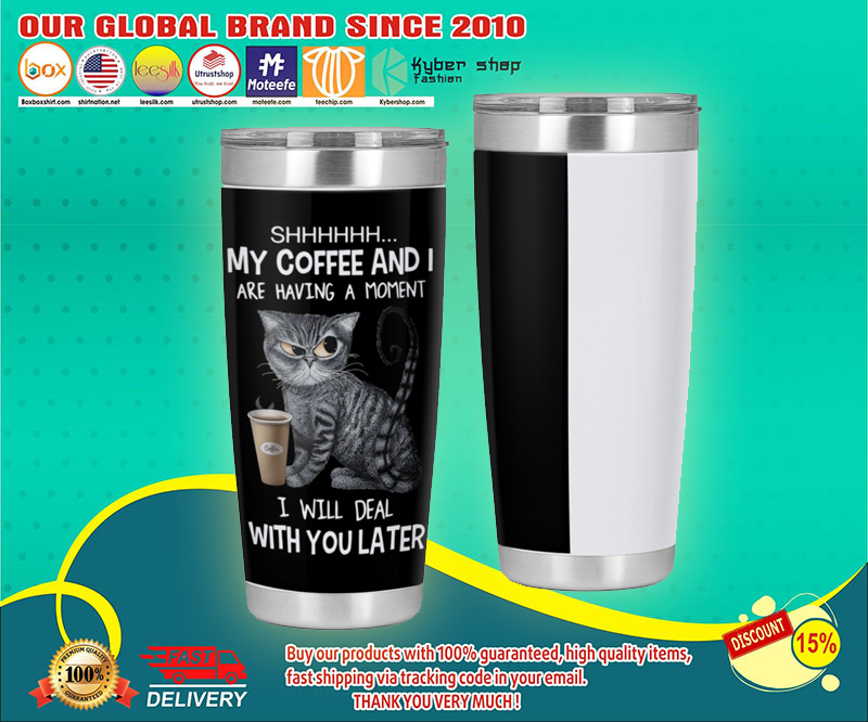 Cat My cofffee and I are having a moment tumbler 3 Cat My cofffee and I are having a moment tumbler