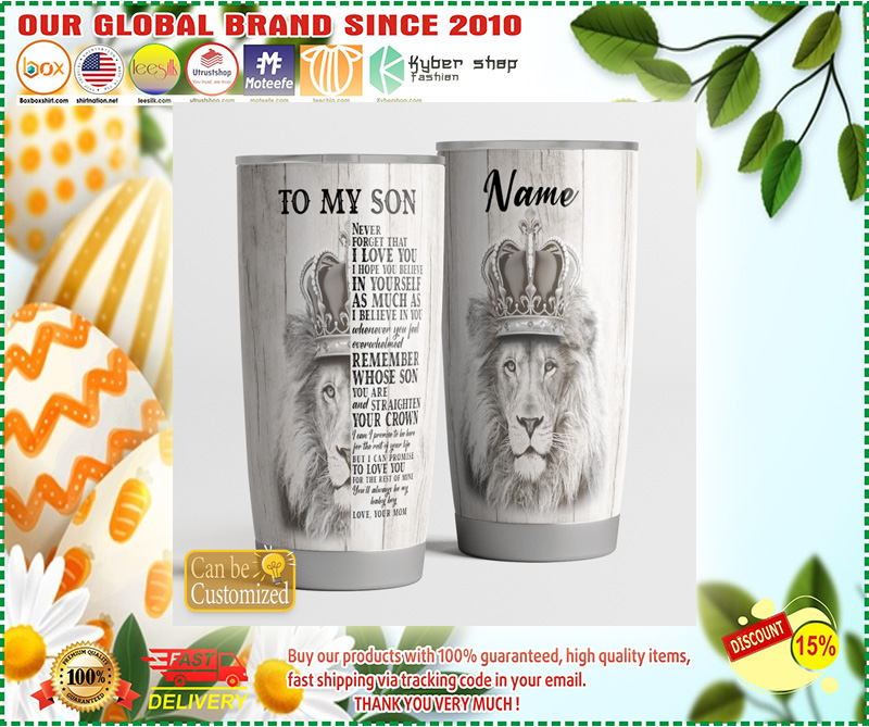 Lion King To my son never forget I love you TUMBLER CUSTOM NAME 3 Lion King To my son never forget I love you TUMBLER CUSTOM NAME