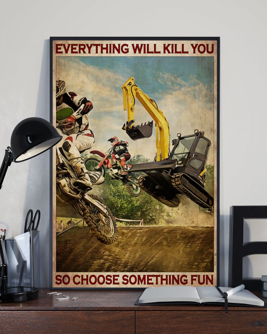 Motorcross and escavator everything will kill you so choose something fun poster 3 Motorcross and escavator everything will kill you so choose something fun poster