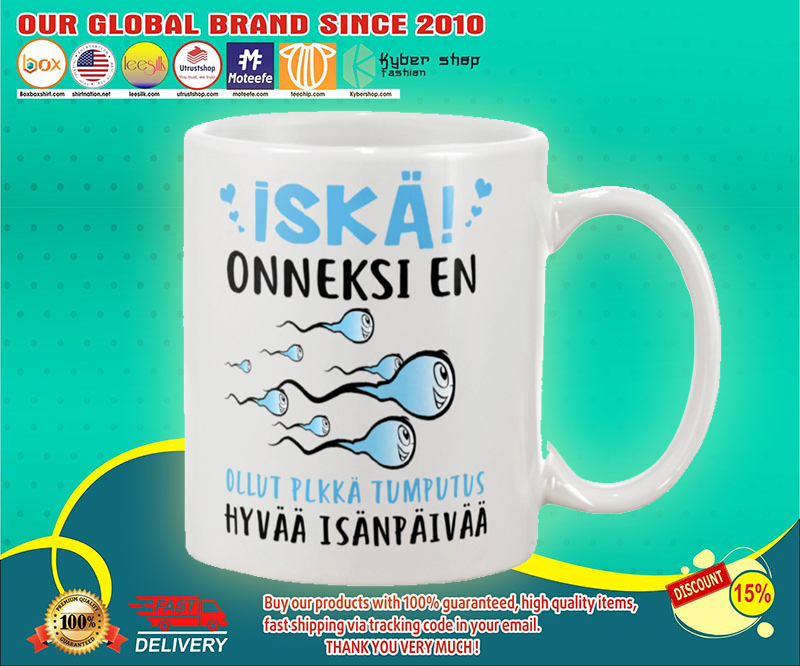 Iska onneksi en ollut plkka tumputus hyvaa isanpaivaa muki 4 Iska onneksi en ollut plkka tumputus hyvaa isanpaivaa muki