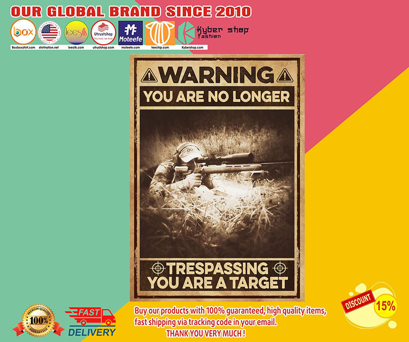 Warning you are no longer trespassing you are a target poster 2 Warning you are no longer trespassing you are a target poster