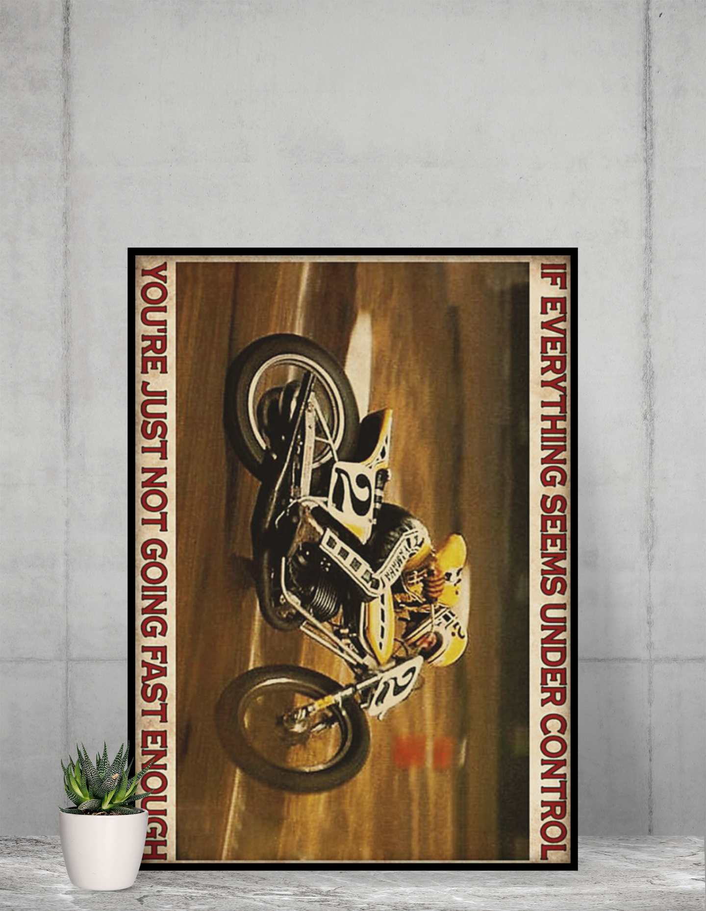 Flat track if everything seems under control you are just not going fast enough poster 4 Flat track if everything seems under control you are just not going fast enough poster