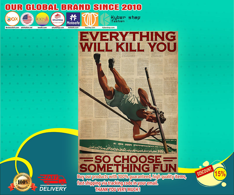 Pole vaulting everything will kill you so choose something fun poster 3 Pole vaulting everything will kill you so choose something fun poster