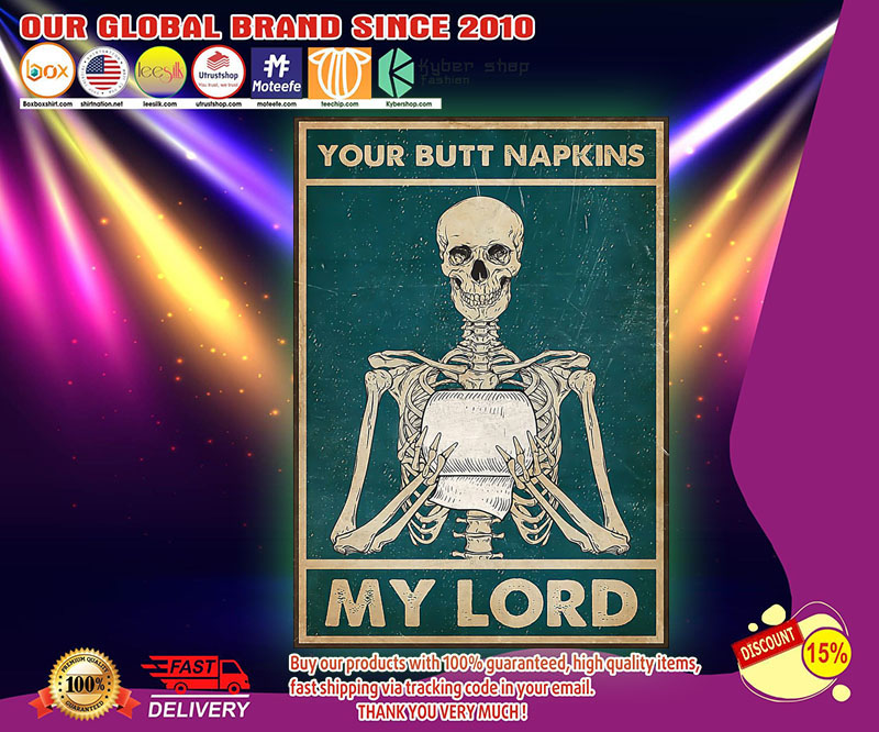 Skeleton Your butt napkins my lord poster 2 Skeleton your butt napkins my lord poster