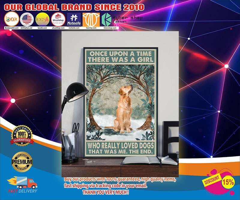 Golden Retriever Once upon a time there was a girl who really loved dogs poster 2 Golden Retriever once upon a time there was a girl who really loved dogs poster
