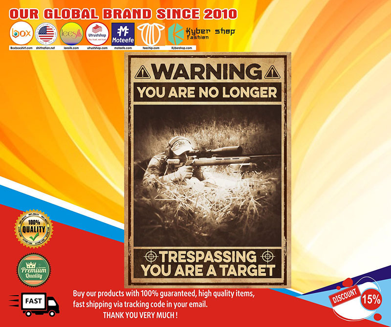 Warning you are no longer trespassing you are a target poster 4 Warning you are no longer trespassing you are a target poster