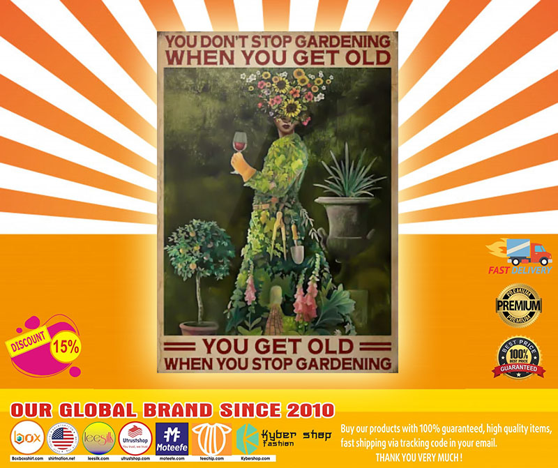 Poster Gardening you don't stop gardening when you get old 2 Poster Gardening you dont stop gardening when you get old