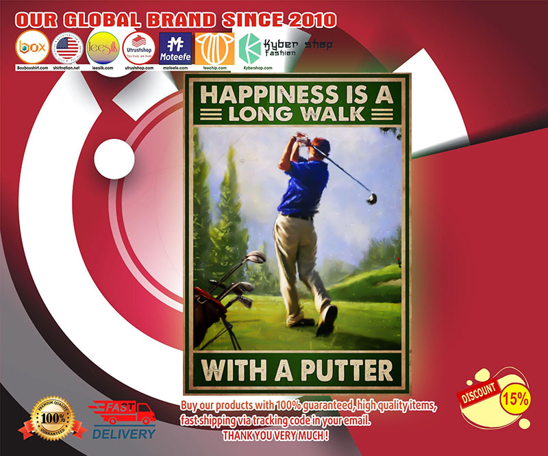 Happiness is a long walk with a putter poster 4 Happiness is a long walk with a putter poster