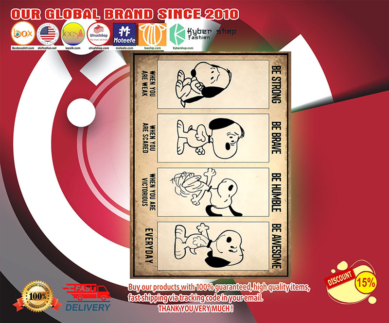 Snoopy dog be strong be brave when you are scared poster 4 Snoopy dog be strong be brave when you are scared poster
