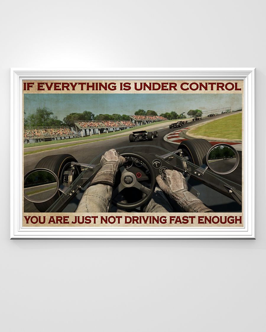 Poster If everything is under control you are just not driving fast enough 5 Poster If everything is under control you are just not driving fast enough
