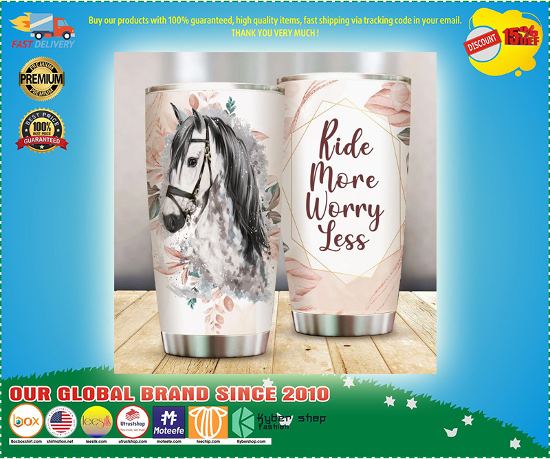 Horse Ride More Worry Less Tumbler 4 Horse Ride More Worry Less Tumbler
