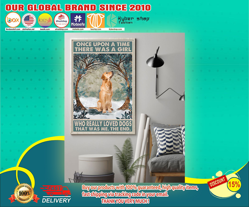Golden Retriever Once upon a time there was a girl who really loved dogs poster 3 Golden Retriever Once upon a time there was a girl who really loved dogs poster