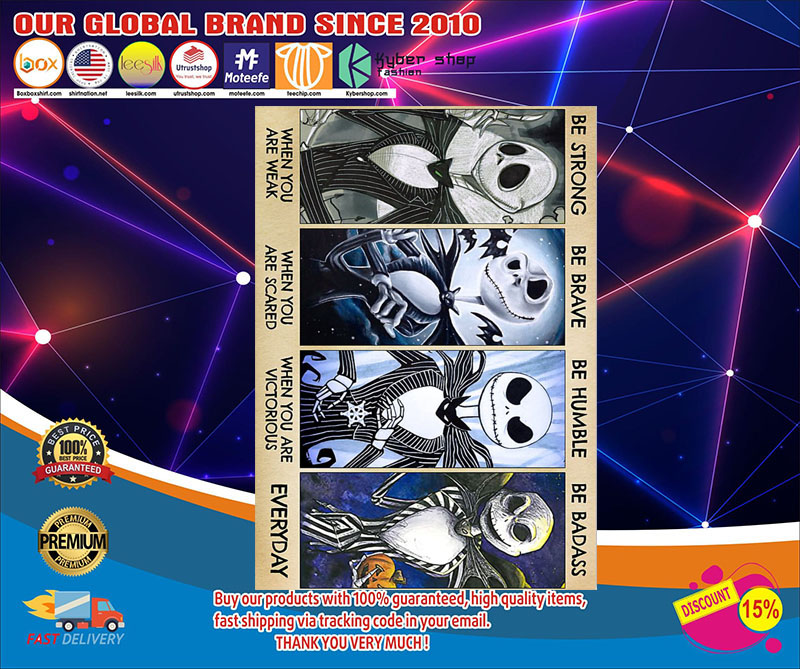 Jack Skellington be strong be human be brave poster 4 Jack Skellington be strong be human be brave poster