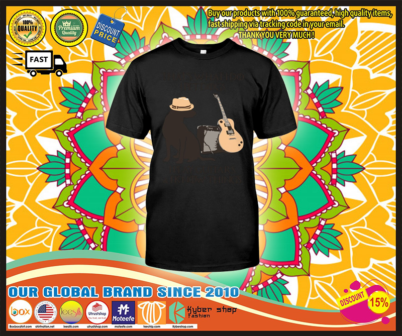 That what I do I pet dogs I play guitar and I know things shirt 5 That what I do I pet dogs I play guitar and I know things shirt