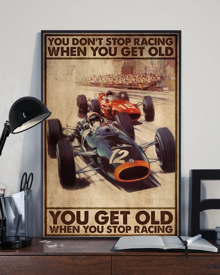 you don't stop racing when you get old you get old when you stop racing poster 3 you dont stop racing when you get old you get old when you stop racing poster