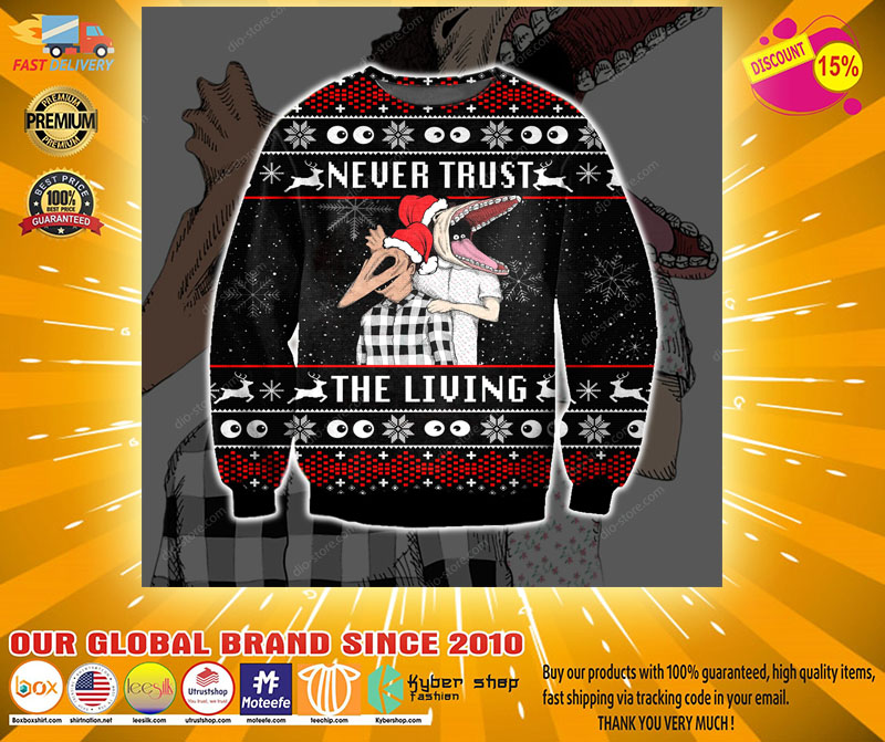 NEVER TRUST THE LIVING UGLY CHRISTMAS SWEATER 4 NEVER TRUST THE LIVING UGLY CHRISTMAS SWEATER