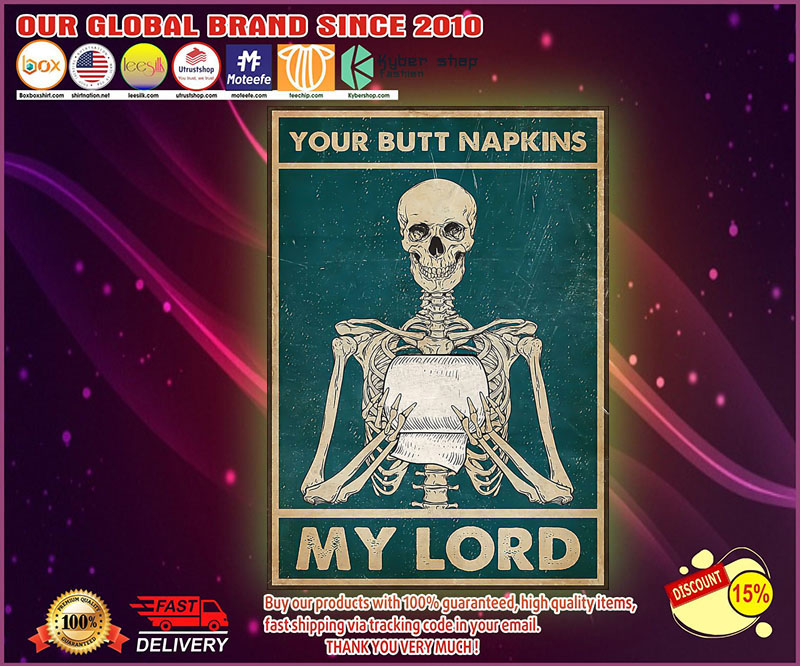 Skeleton Your butt napkins my lord poster 3 Skeleton your butt napkins my lord poster