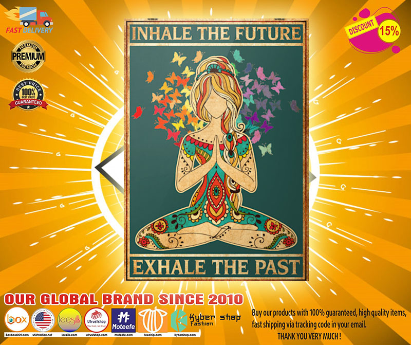 Inhale the future exhale the past poster 3 Inhale the future exhale the past poster