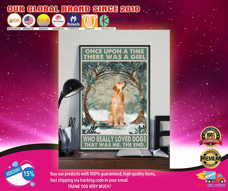 Golden Retriever Once upon a time there was a girl who really loved dogs poster 4 Golden Retriever once upon a time there was a girl who really loved dogs poster