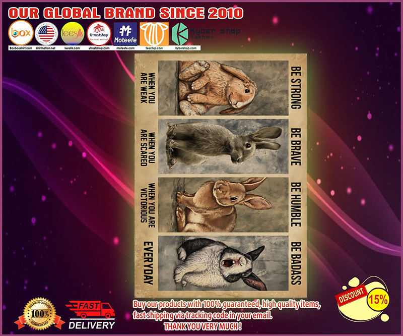 Rabbit be strong when you are weak be brave when you are scared poster 3 Rabbit be strong be brave when you are scared poster