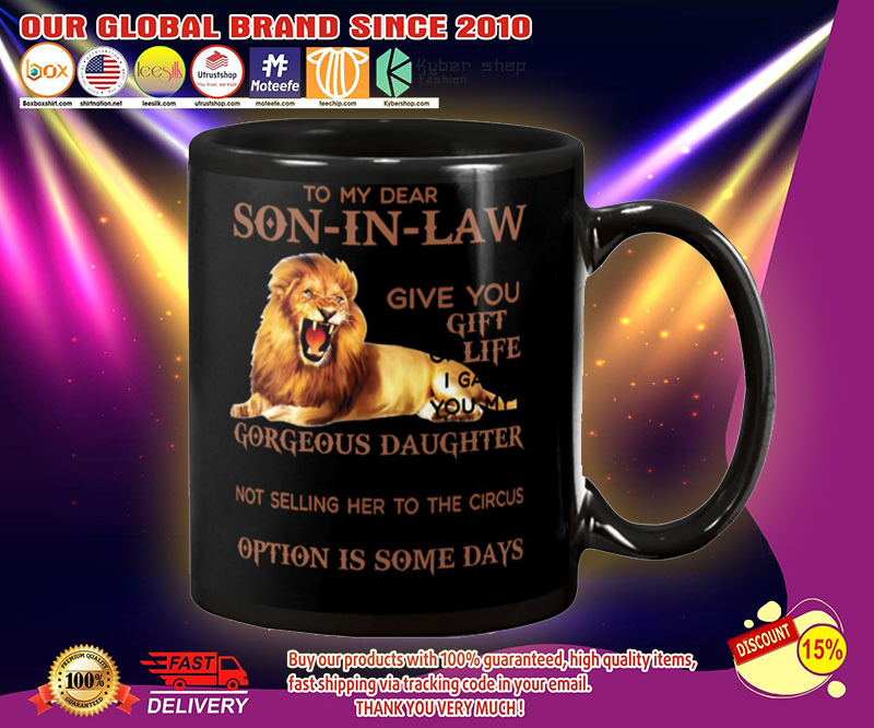 Lion To my dear son in law I didn't give you the gift of life mug 3 Lion To my dear son in law I didnt give you the gift of life mug