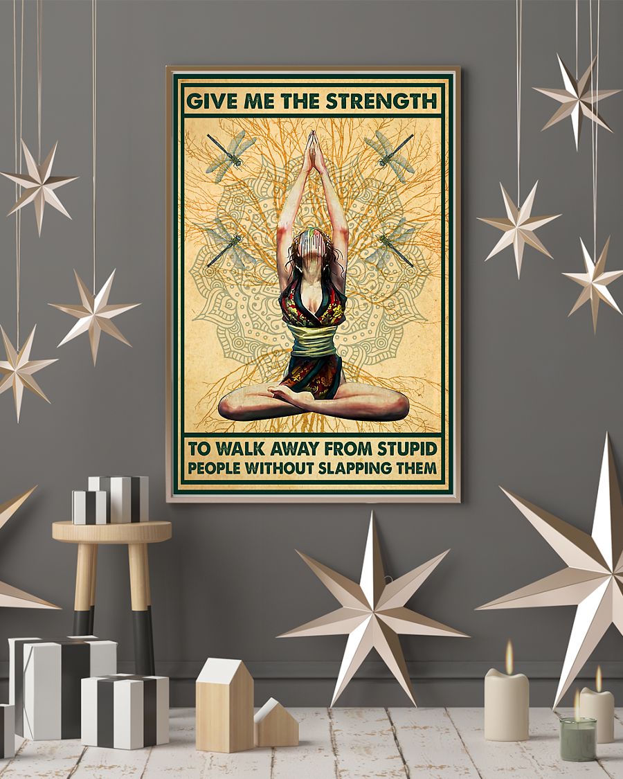 Yoga give me the strenth to walk away from stupid people without slapping them poster 4 Yoga give me the strenth to walk away from stupid people without slapping them poster