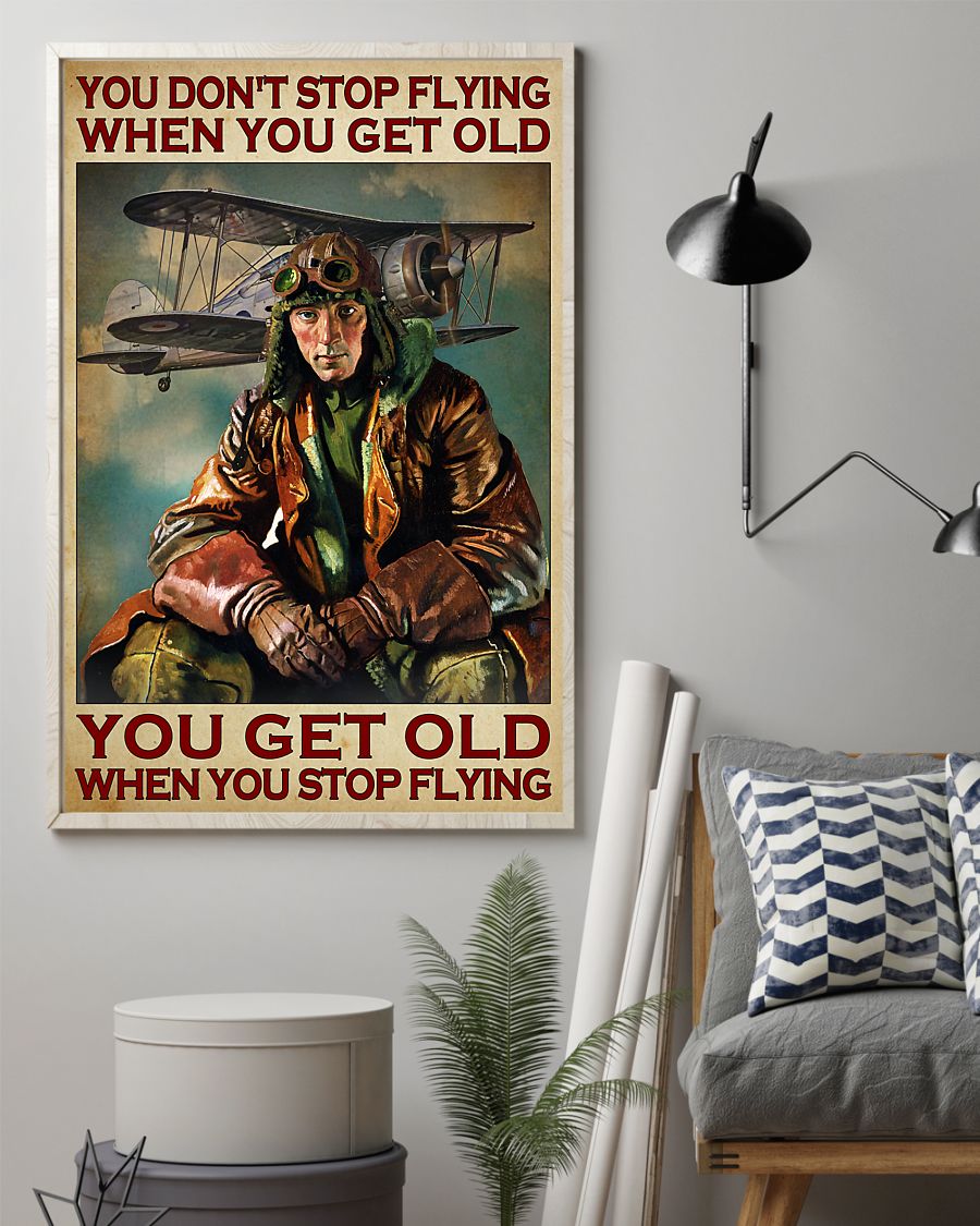 Poster You dont stop flying when you get old you get old when you stop flying 4 You dont stop flying when you get old you get old when you stop flying poster