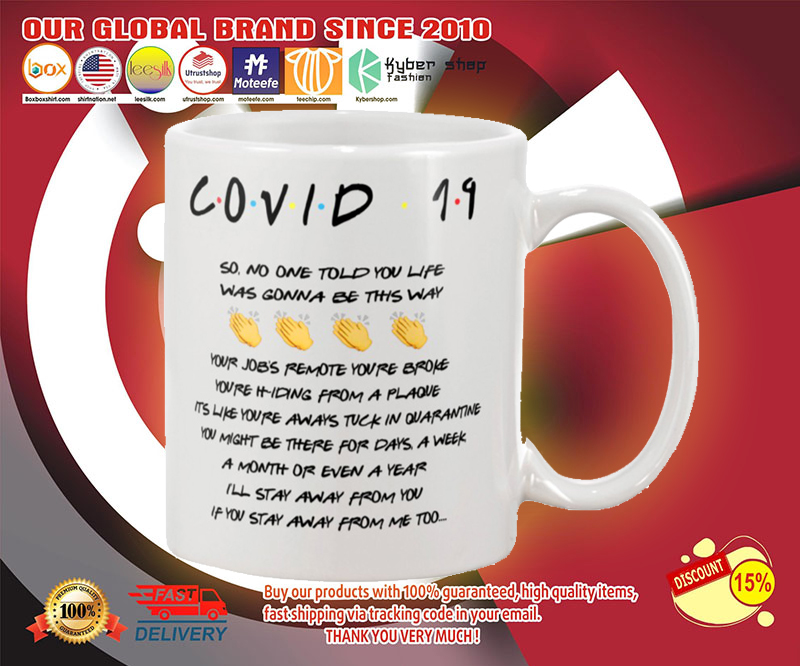 Friend Covid 19 so no one told you life was gonna be this way mug 3 Friend Covid so no one told you life was gonna be this way mug
