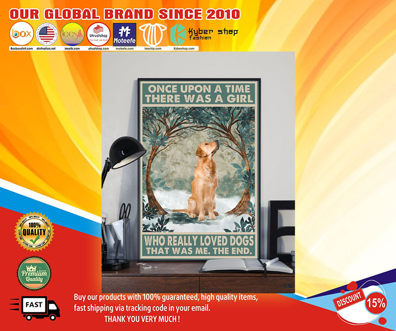 Golden Retriever Once upon a time there was a girl who really loved dogs poster 3 Golden Retriever once upon a time there was a girl who really loved dogs poster