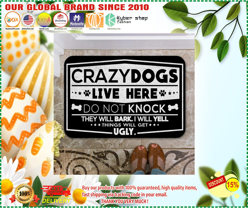Crazy dogs live here do not knock Ugly Doormat 4 Crazy dogs live here do not knock Ugly Doormat