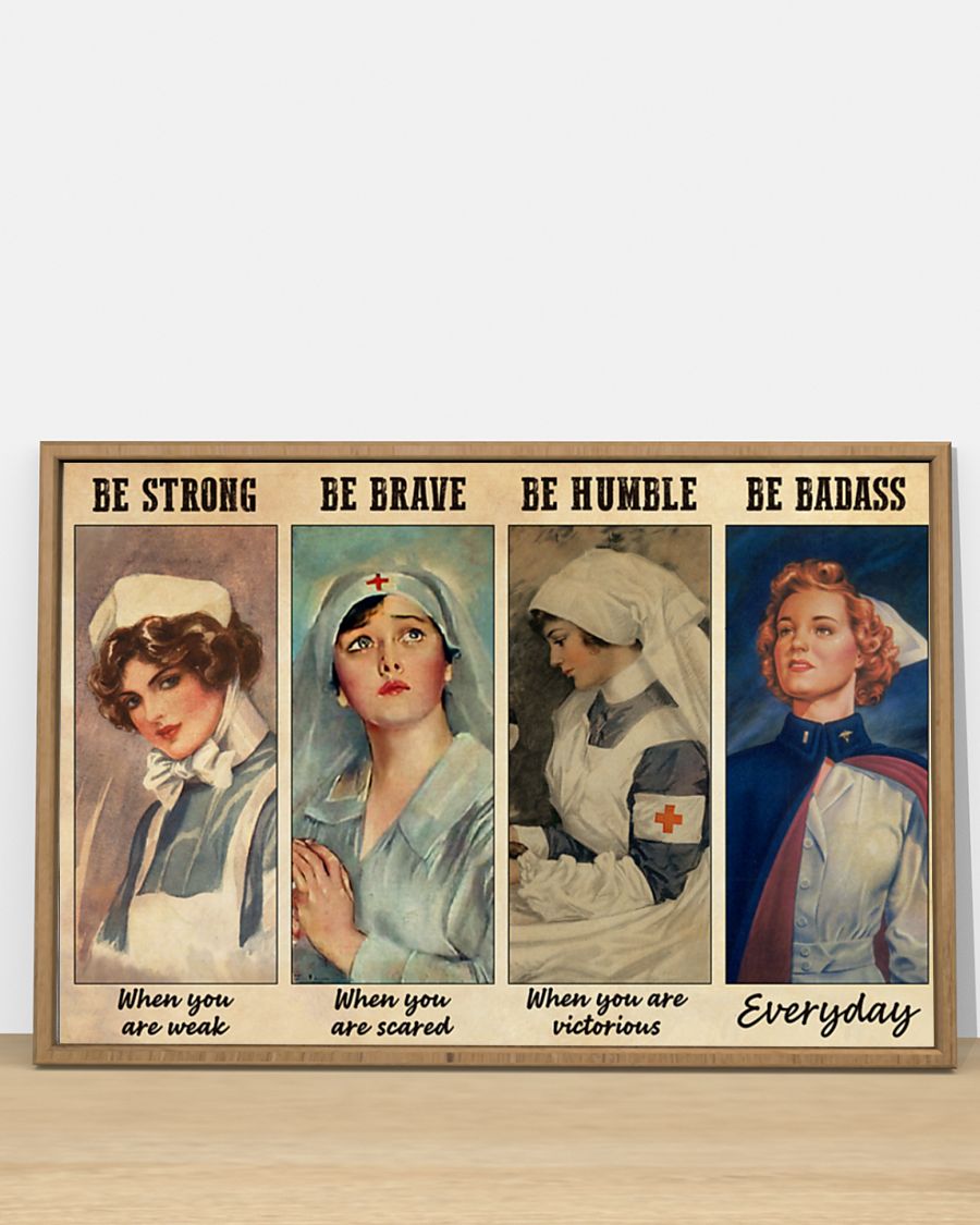 Nurse be strong when you are weak be badass everyday poster 3 Nurse be strong when you are weak be badass everyday poster
