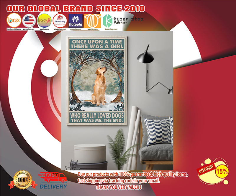 Golden Retriever Once upon a time there was a girl who really loved dogs poster 2 Golden Retriever Once upon a time there was a girl who really loved dogs poster
