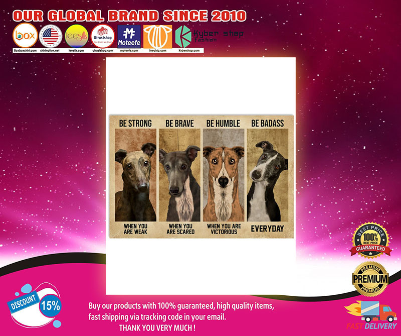 Greyhound be strong be brave be human be badass poster 2 Greyhound be strong be brave be human be badass poster