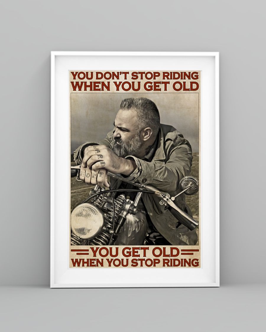 You don't stop riding when you get old you get old when you stop riding poster 2 You dont stop riding when you get old you get old when you stop riding poster