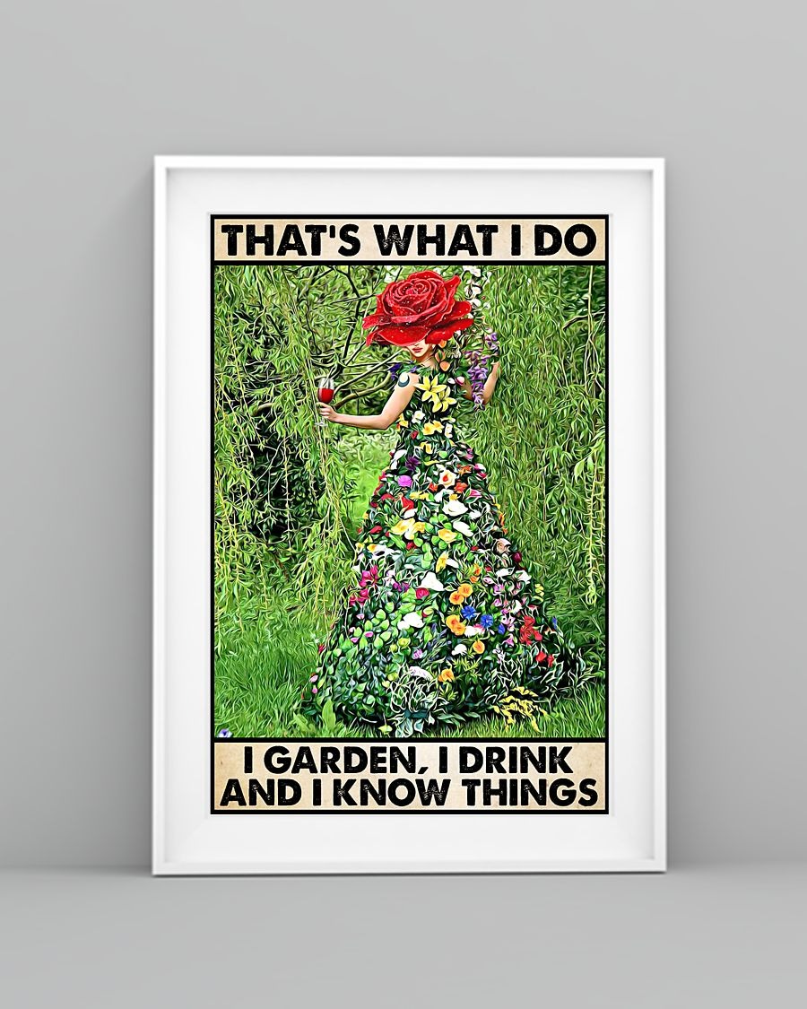 Gardening that's what I do I garden I drink and I know things poster 2 Gardening thats what I do I garden I drink and I know things poster