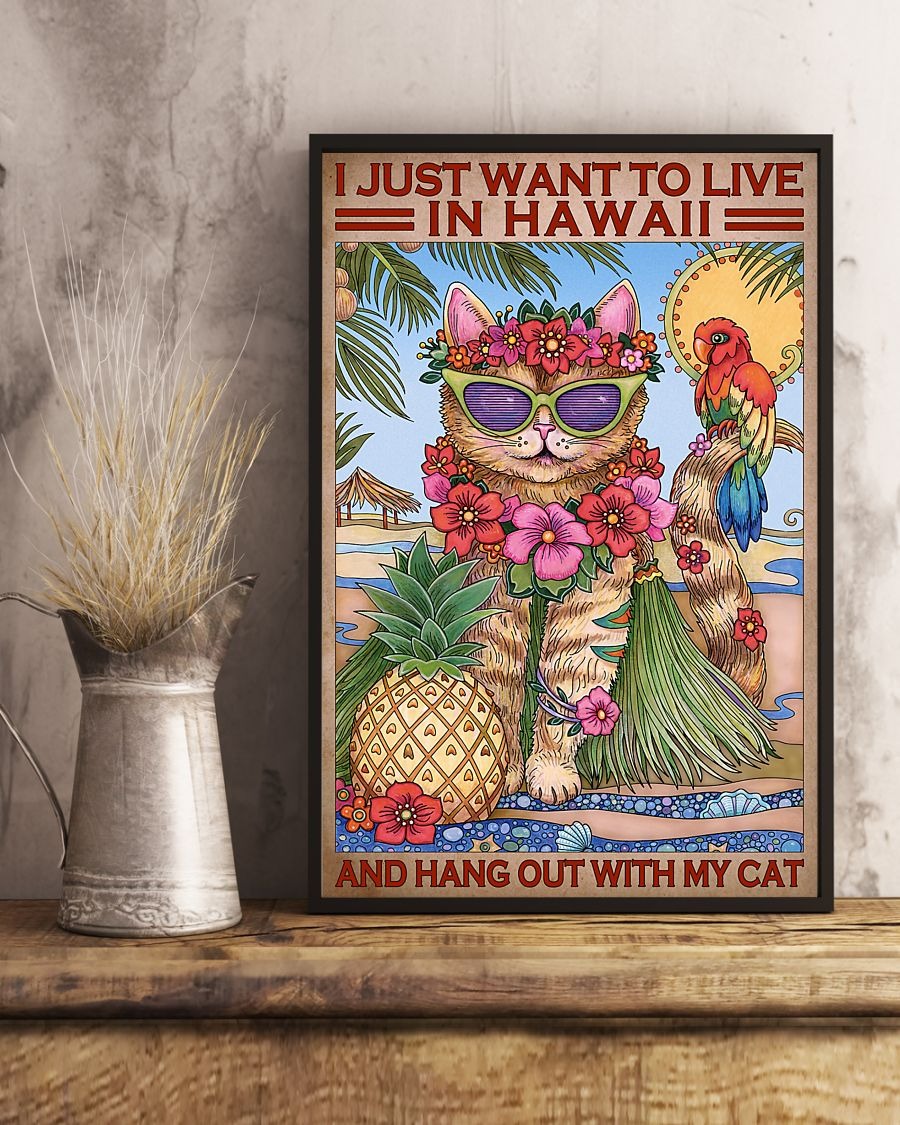 I just want to live in hawaii and hang out with my cat poster 3 I just want to live in hawaii and hang out with my cat poster