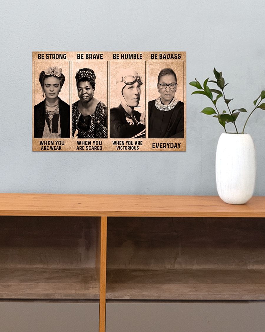 Poster Frida Kahlo be strong when you weak Ruth Bade be badass everyday 2 Poster Frida Kahlo be strong when you weak Ruth Bade be badass everyday