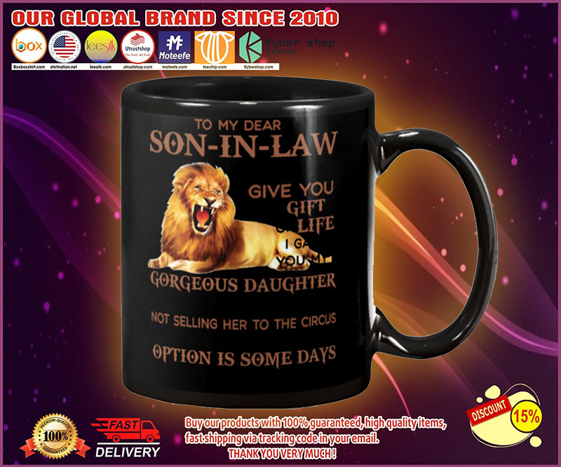 Lion To my dear son in law I didn't give you the gift of life mug 2 Lion To my dear son in law I didnt give you the gift of life mug