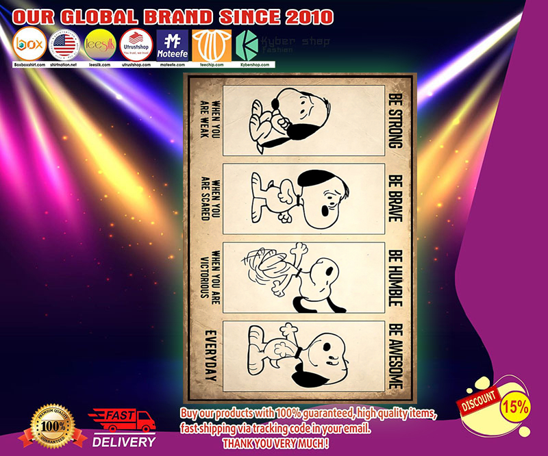 Snoopy dog be strong be brave when you are scared poster 2 Snoopy dog be strong be brave when you are scared poster