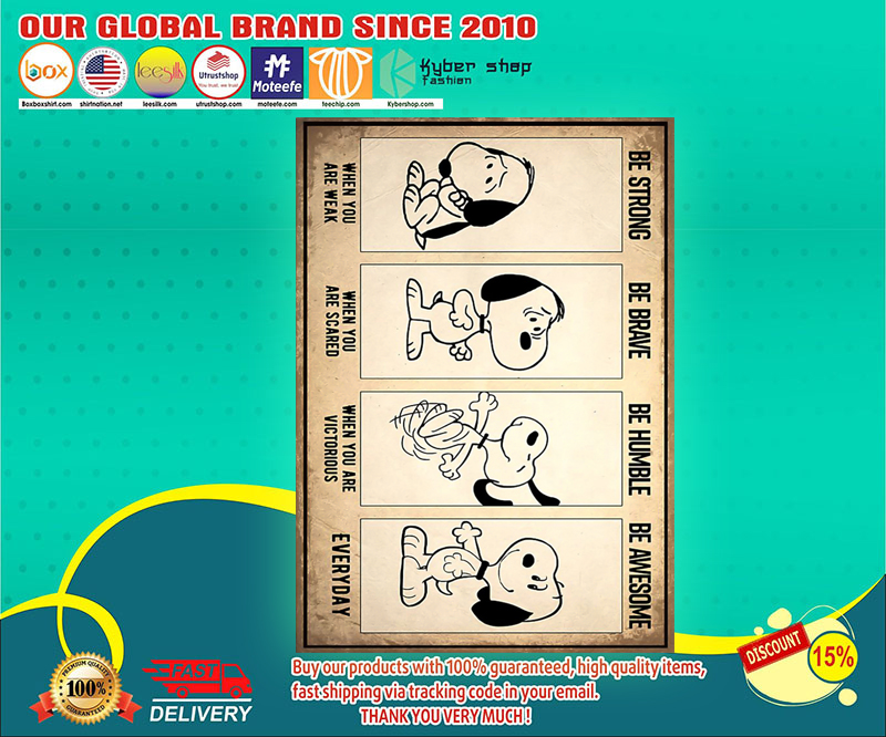 Snoopy dog be strong be brave when you are scared poster 3 Snoopy dog be strong be brave when you are scared poster